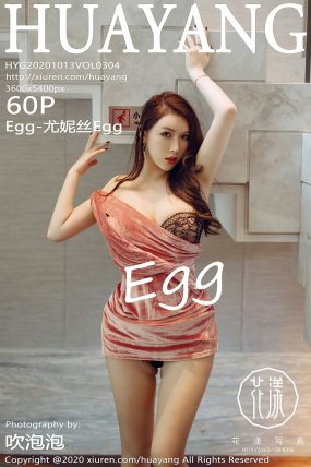 [HuaYang花漾] 2020.10.13 VOL.304 Egg-尤妮丝Egg
