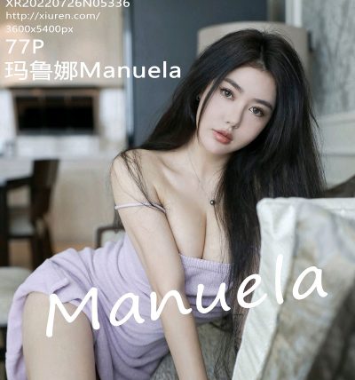 [XIUREN秀人网] 2022.07.26 No.5336 玛鲁娜Manuela