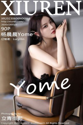 [XIUREN秀人网] 2023.06.06 No.6866 杨晨晨Yome