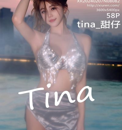 [XIUREN秀人网] 2024.02.07 No.8082 tina_甜仔
